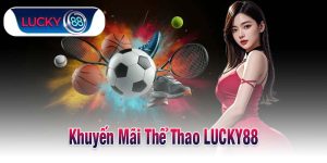 Khuyến Mãi Thể Thao LUCKY88