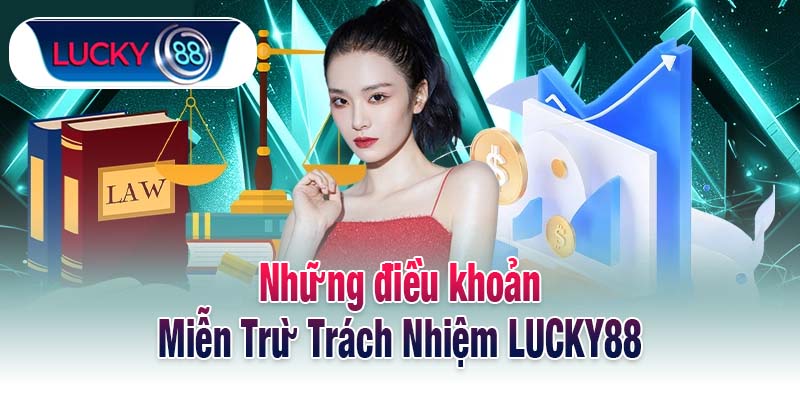Những điều khoản Miễn Trừ Trách Nhiệm LUCKY88
